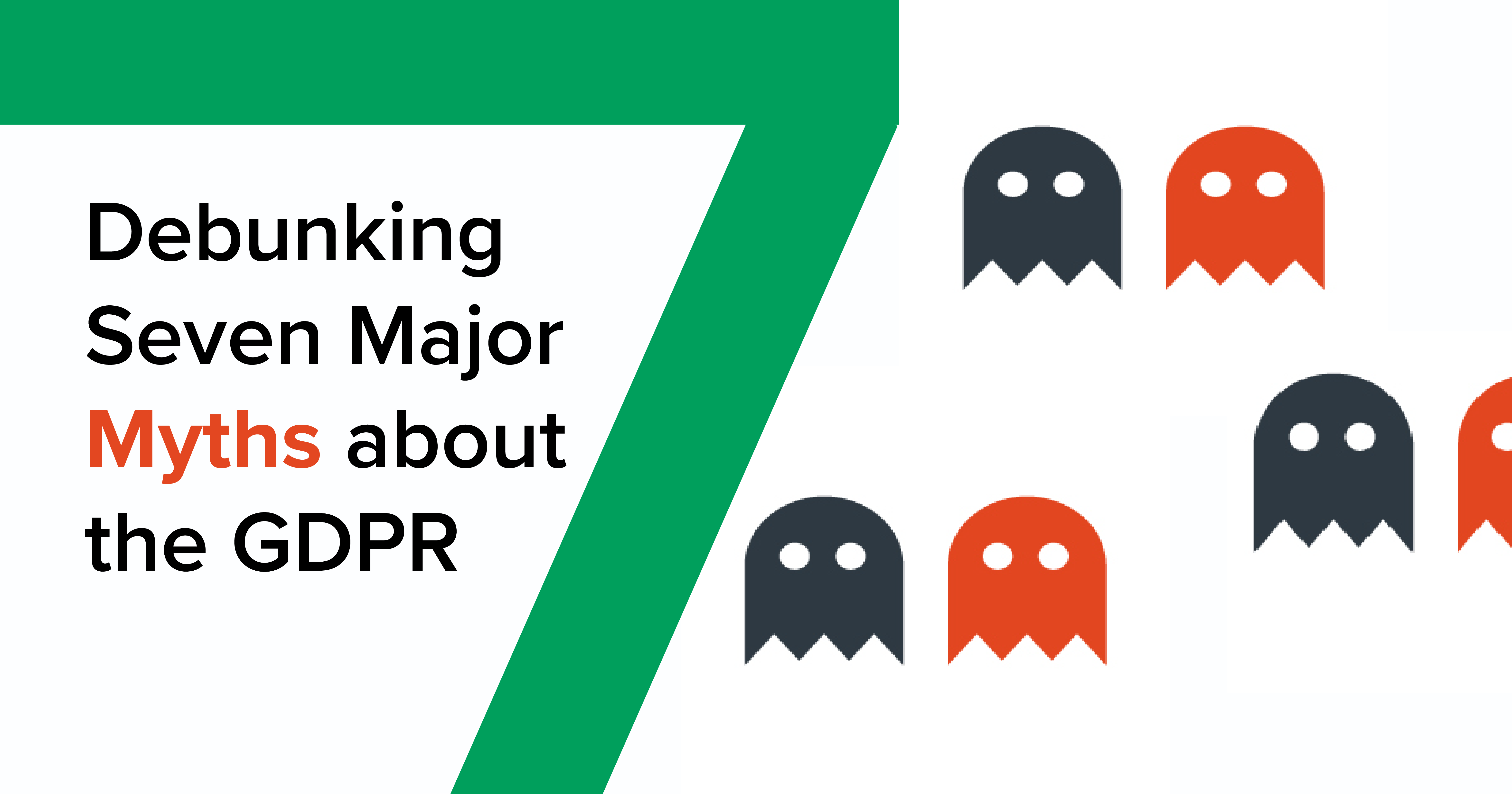 Debunking Seven Major Myths about the GDPR
