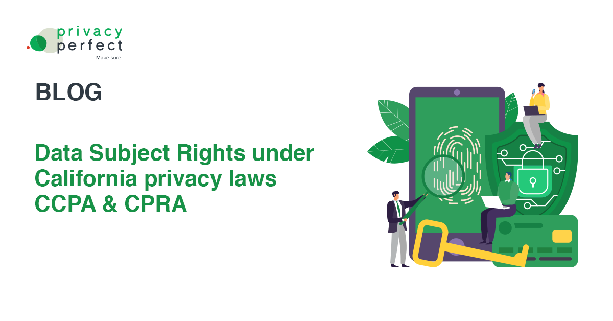 Data Subject Rights under California privacy laws CCPA and CPRA