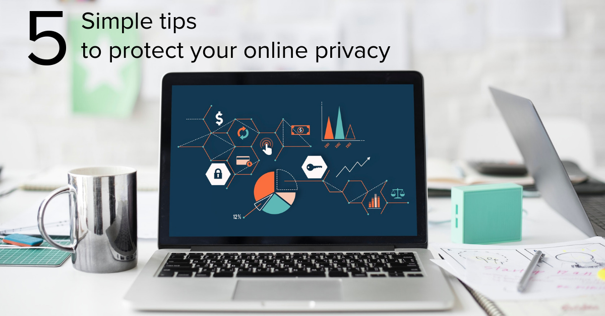 Five simple tips to protect your online privacy