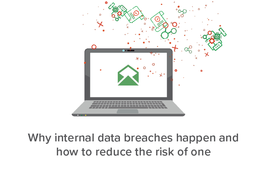 Why internal data breaches happen and how to reduce the risk of one