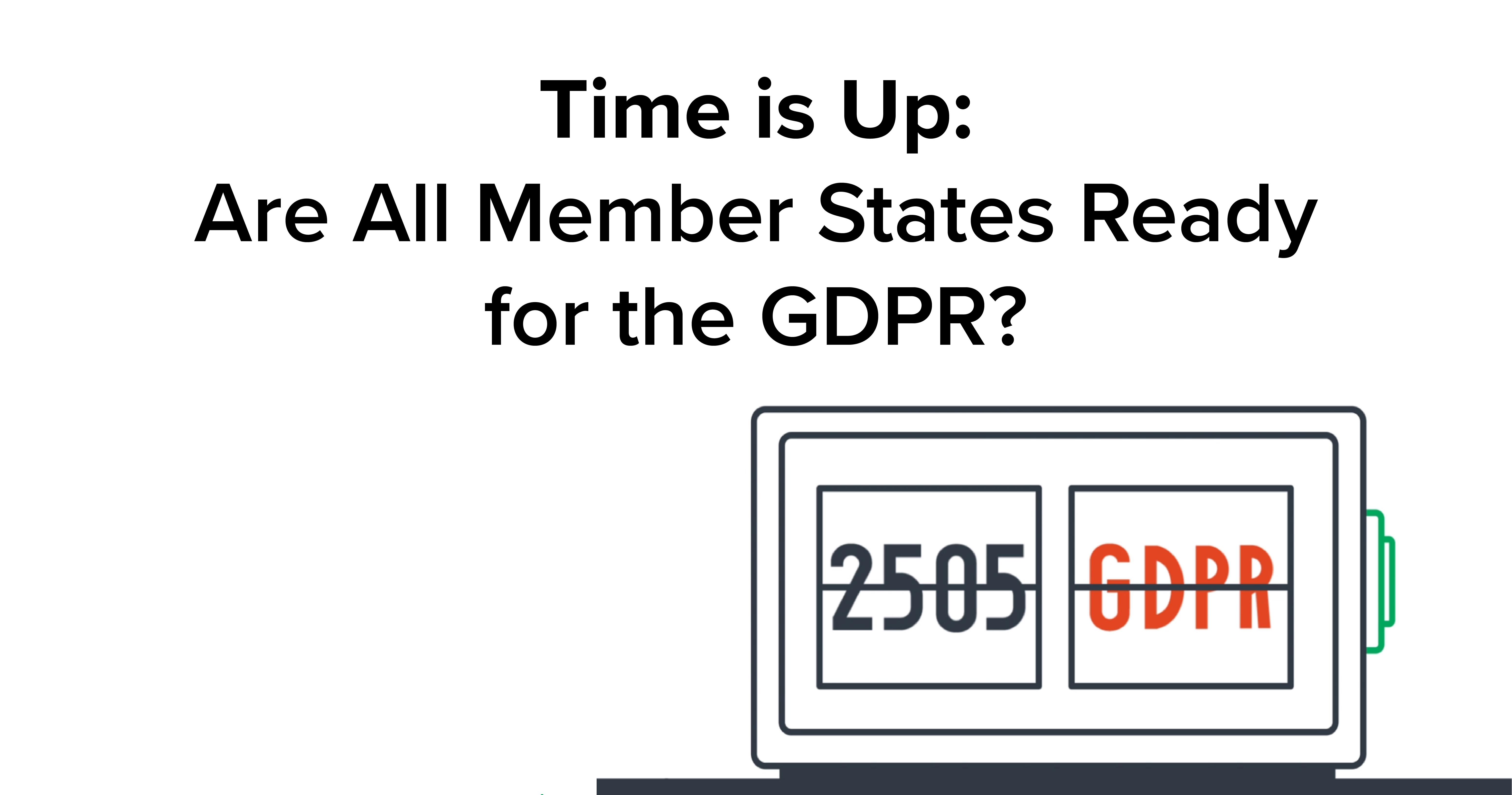 Time is Up: Are All Member States Ready for the GDPR?